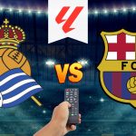 Real Sociedad vs FC Barcelona: Hora y canal para ver la Jornada 20 de LaLiga