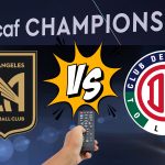 LAFC vs Toluca: Hora y canal para ver las semifinales de la Concachampions 2026
