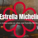 Restaurantes con estrellas Michelin en México: lista por ciudad