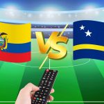 Ecuador vs Curazao: Horario y canal para ver el partido del Grupo E del Mundial 2026