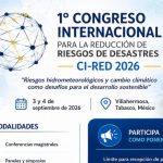 Tabasco será sede del Congreso Internacional para la Reducción de Riesgos de Desastres 2026